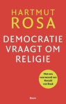 Hartmut Rosa - Democratie Vraagt Om Religie