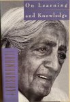 Krishnamurti, J. - ON LEARNING AND KNOWLEDGE.