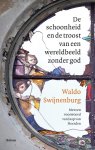 Swijneneburg, Waldo - De schoonheid en de troost van een wereldbeeld zonder God