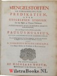 Hulsius, Paulus - Mengelstoffen of versameling van predikatien, over uitgelesen stoffen, uit het oude en nieuwe testament : uitgesproken in de Academie Kerk te Groningen / door ... Paulus Hulsius ... ; en uit desselfs nagelaten schriften uitgegeven, en met een ...