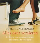Robert Castermans - Alles over versieren De beste 101 openingszinnen om iemand te versieren
