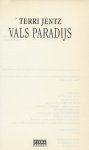Jentz, Terri  Vertaling Roelof Posthuma  Omslagontwerp Wouter van der Struys - Vals Paradijs