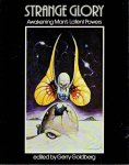 GOLDBERG, Gerry [Ed.] - Strange Glory - Awakening Man's Latent Powers. [Strange Glory II].