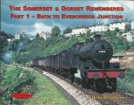 Ballantyne, Hugh - Somerset & Dorset Remembered, Part 1- Bath to Evercreech Junction