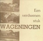 A.G. Steenbergen - Een verdwenen stuk Wageningen