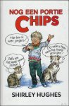 HUGHES, Shirley; - NOG EEN PORTIE CHIPS,