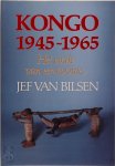 Jef Van Bilsen - Kongo 1945-1965 Het einde van een kolonie