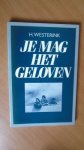 Westerink, H. - Je mag het geloven
