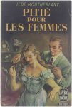 H De Montherlant - Petié pour les femmes H De Montherlant - Petié pour les femmes