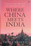 Myint-U, Thant - Where China Meets India: Burma and the Closing of the Great Asian Frontier. by Thant Myint-U