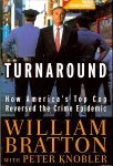Bratton, William / With Peter Knobler - Turnaround / How America's top cop reversed the crime epidemic
