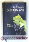 Bakker, Ds. F. - Blijft in Mij --- Bijbels dagboek