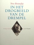 Bonnefoy, Yves. - In het drogbeeld van de drempel.
