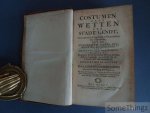 van den Hane, Laurens. - Costumen ende wetten der Stadt Gendt, gedecreteert by de graven en gravinnen van Vlaenderen, met de concessien Caroline, decreten, reglementen ende ordonnantien politique, mitsgaders verscheyde interpretatien daer op gevolgt, elckin 't besonde...
