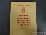 M. Papeians de Morchoven. - Royaume de Belgique. Mémorial du centenaire de l'Ordre de Léopold, 1832?1932. [N° 3594 de 4000 exemplaires.]