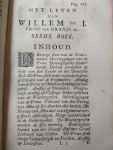 Onbekend - Het leven van Willem de I, Prins van Oranje, Graef van Nassau, Stadhouder en Capitein Generael van Holland, Zeeland, Utrecht, en Vriesland, enz. Deel 1 + 2 die elk 4 boeken hebben