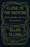 Ellen (author) Ullman - (1) Close To The Machine
