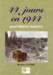 LANTIER, MAURICE - 44 Jours en 1944 pour libérer Saint-Lô (6 juin-19 juillet 1944)