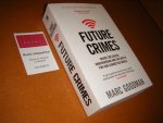 Goodman, Marc. - Future Crime. Inside the digital underground and the battle for our connected world.