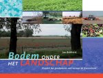 Jan Bokhorst 92601 - Bodem onder het landschap ontdek het fundament van natuur en boerenland