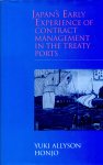 Honjo, Yuki Allyson - Japan's early experience of contract management in the Treaty Ports (Meiji Series: 10)