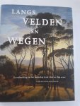 LOOS, Wiepke, TE RIJDT, Robert-Jan, HETEREN, Marjan van - Langs velden en wegen. De verbeelding van het landschap in de 18de en 19de eeuw.