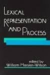 Marslen-Wilson, William - Lexical Representation and Process.