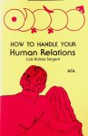 Sargent, Lois Haines - How to handle your human relations
