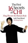 Chun Bond, Luk - The First 16 Secrets of Chi Feng Shui for the Human Body