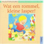 Minne, Brigitte en Stoop, Gerd (illustraties) - Wat een rommel, kleine Jasper! - kleuterleuke voorleesverhalen