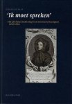 BAAR, MIRJAM DE. - Ik moet spreken. Het spiritueel leiderschap van Antoinette Bourignon (1616-1680).
