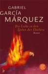 Gabriel Garcia Marquez - Die Liebe in Den Zeiten Der Cholera
