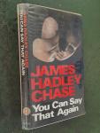 Chase, James Hadley - You can say that again