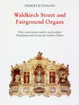 by Herbert Juttemann (Author) - Waldkirch Street and Fairground Organs, Their Construction, Makers and Products.