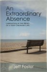 Jeff Foster - An Extraordinary Absence Liberation in the Midst of a Very Ordinary Life