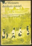 Paul Parin, Fritz Morgenthaler, and Goldy Parin-Matthey. - Die Weissen denken zuviel. Psychoanalytische Untersuchungen bei den Dogon in Westafrika.