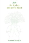 ROOIJEN, TIM VAN. - ABC for Anxiety and Stress Relief.