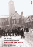 Ties Wiegman - De strijd van verzetsman Dirk van der Meer