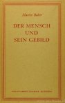 BUBER, M. - Der Mensch und sein Gebild.