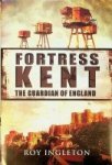 Ingleton, R - Fortress Kent The Guardian of England