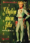 gaston bonheur, - l'aiglon mon fils, napoleon II