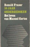 Fraser, Ronald - 30 jaar ondergedoken - Het leven van Manuel Cortes
