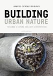 Niels Zwarte; Piet Vollaard; Jacques Vink - Building Urban Nature