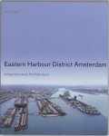 ABRAMSE, JAAP EVERT & MARLES BUURMAN. - Eastern Harbour District Amsterdam. Urbanism and Architecture. isbn 9789056625535