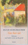 Schumacher, Huub - Van hier uit - Geloven met beide voeten op de grond