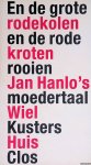Kusters, Wiel - En de grote rodekolen en de rode kroten rooien: Jan Hanlo's moedertaal
