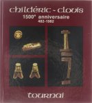 Gérard Coulon Tournai. - Childéric - Clovis : 1500e anniversaire, 482-1982