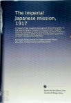 Carnegie Endowment For Intern Education - The Imperial Japanese Mission, 1917  A Record of the Reception Throughout the United States of the Special Mission Headed by Viscount Ishii Together