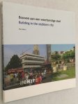 Meurs, Paul, - Bouwen aan een weerbarstige stad/ Building in the stubborn city. Inaugurele rede Faculteit Bouwkunde van de Technische Universiteit Delft/ Inaugural address Faculty of Architecture of Delft University of Technology.