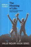 Gerber, William. - The Meaning of Life : insights of the World's Great Thinkers.